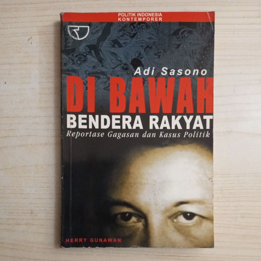 BUKU DI BAWAH BENDERA RAKYAT REPORTASE GAGASAN DAN KASUS POLITIK OLEH ADI SASONO