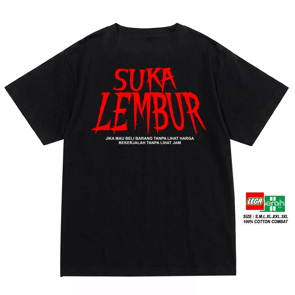 kaos parodi plesetan SUKA LEMBUR  100% Katun combat S-3XL Bonus stiker