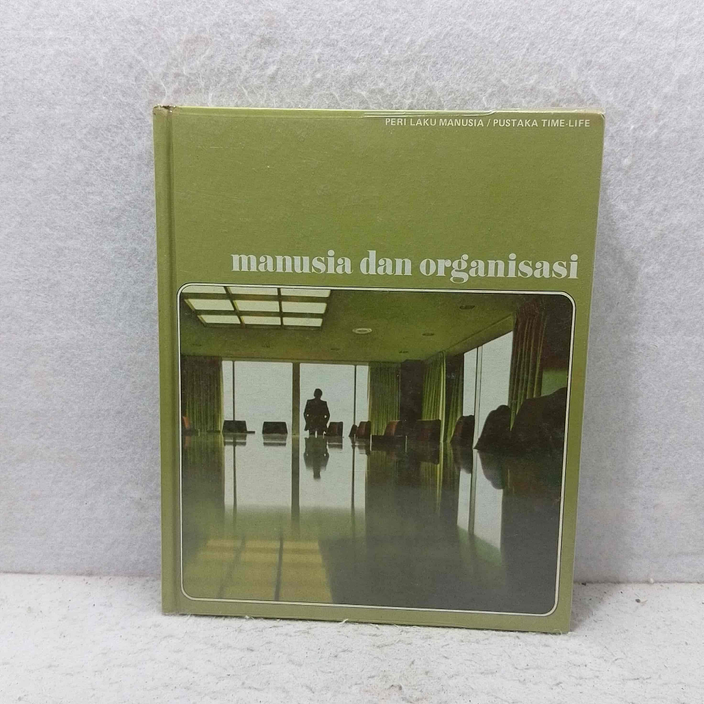 Buku Seri  ensiklopedia Perilaku Manusia - Pustaka Time Life - Manusia dan Organisasi - Edisi bahasa