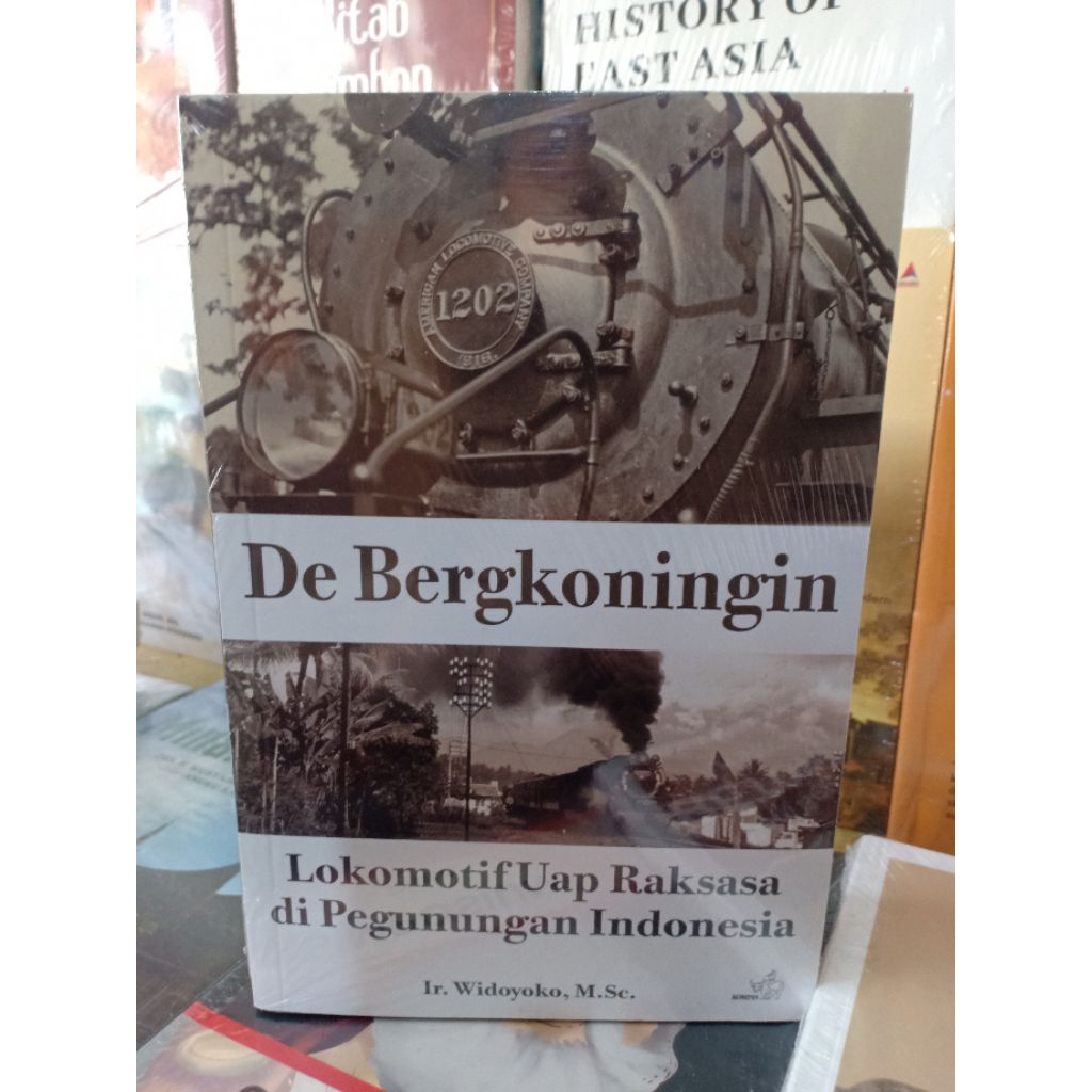 Buku Original DE BERGKONINGIN ( Lokomotif Uap Raksasa Di Pegunungan Indonesia)