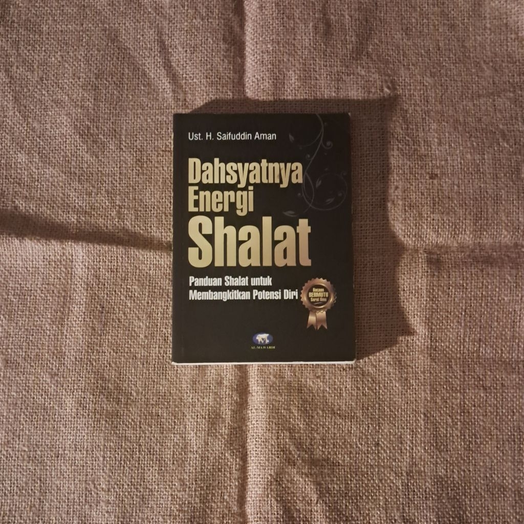 DAHSYATNYA ENERGI SHALAT (PANDUAN SHALAT UNTUK MEMBANGKITKAN POTENSI DIRI) - UST. H. SAIFUDDIN AMAN