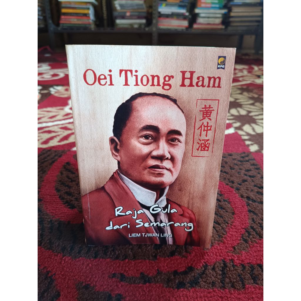 (Original) Oei Tiong Ham Raja Gula dari Semarang by Liem Tjwan Ling