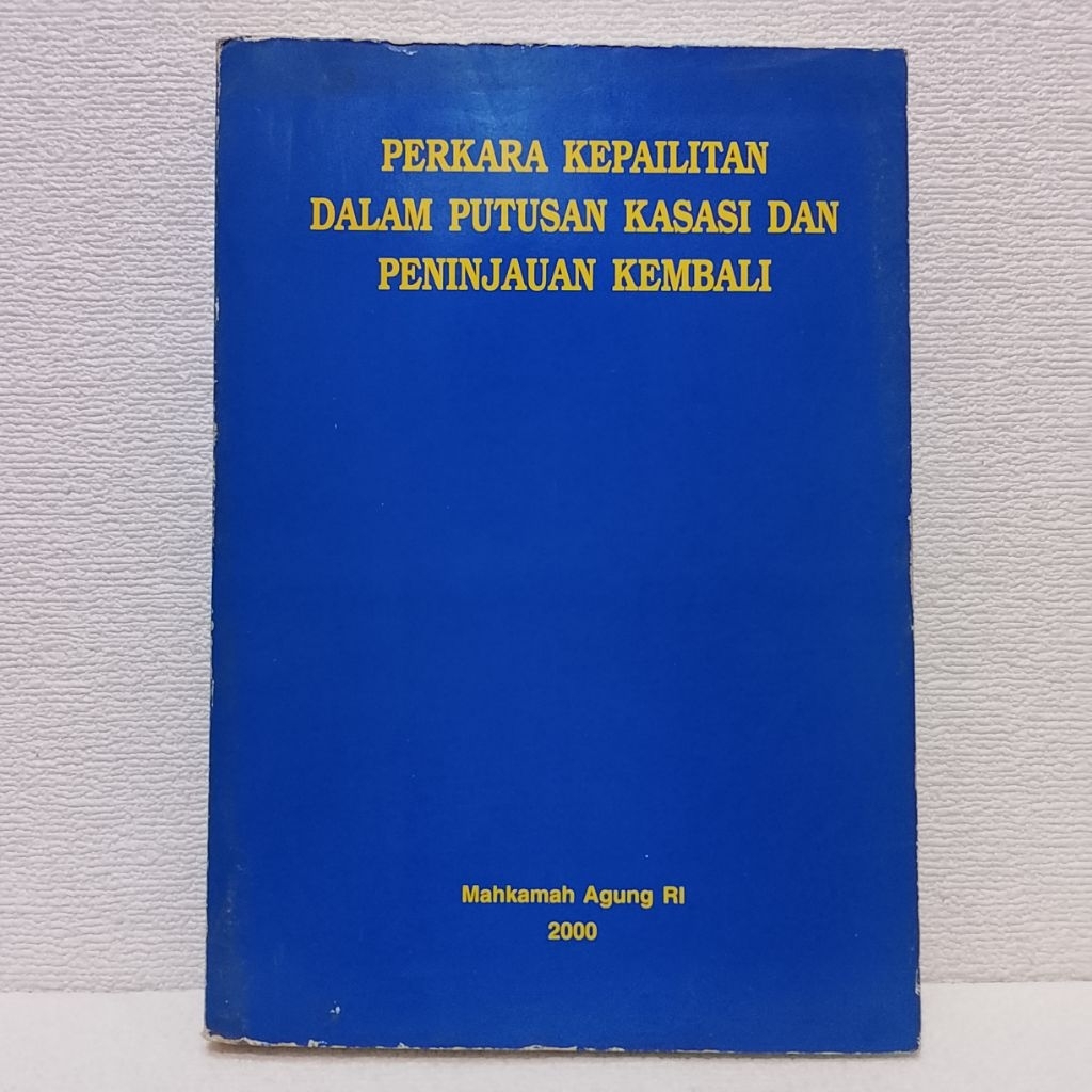 Buku Asli PERKARA KEPAILITAN DALAM PUTUSAN KASASI DAN PENINJAUAN KEMBALI