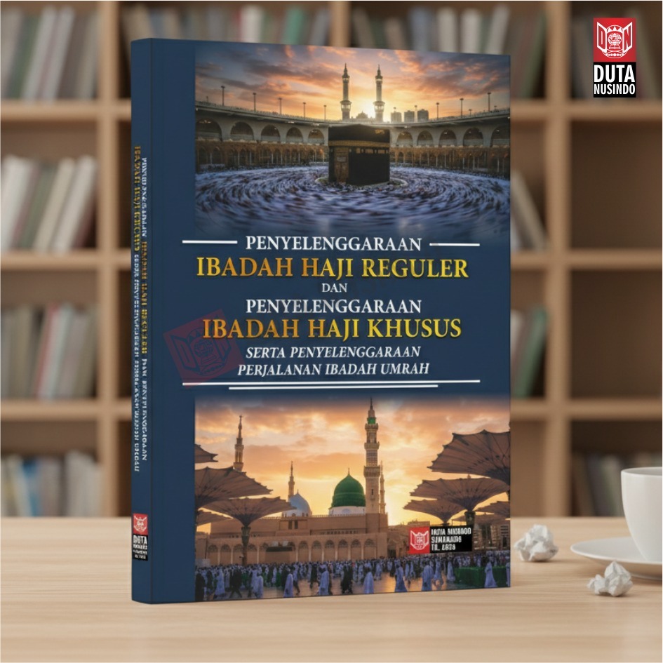 Buku Ibadah Haji : Penyelenggaraan Ibadah Haji Reguler Dan Penyelenggaraan Ibadah Haji Khusus Serta 