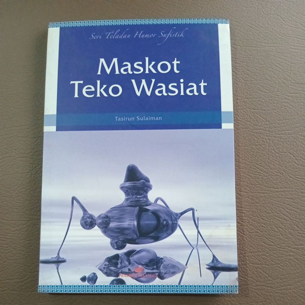 BUKU SERI TELADAN HUMOR SUFISTIK - MASKOT TEKO WASIAT - TASIRUN SULAIMAN