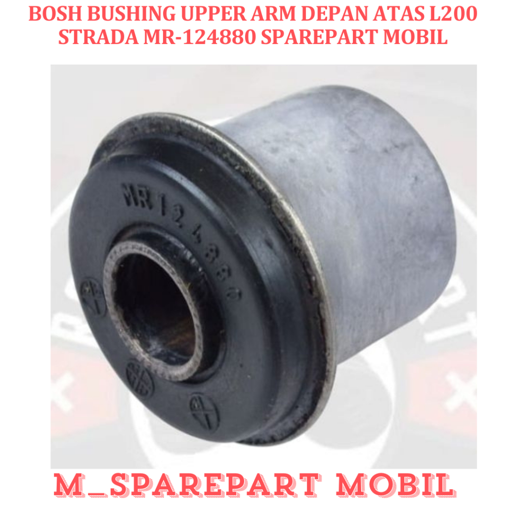 BOSH BUSHING UPPER ARM DEPAN ATAS L200 STRADA MR-124880 SPAREPART MOBIL