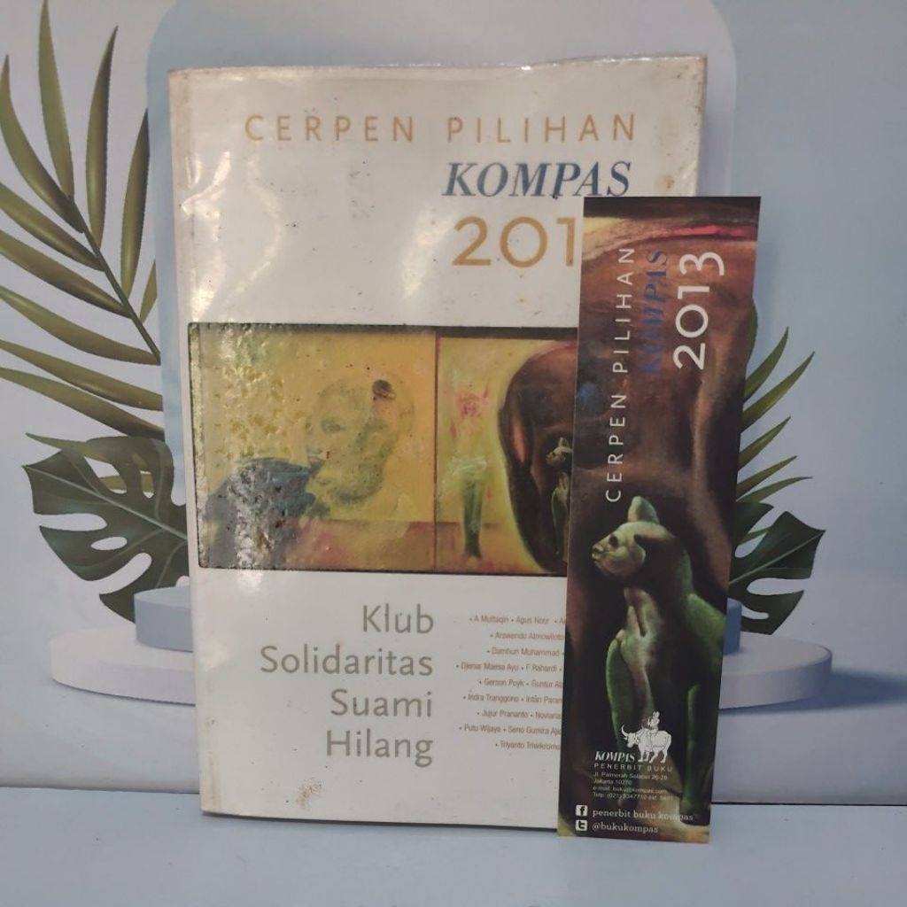 Buku Kumpulan Cerpen Pilihan Kompas 2013: Klub Solidaritas Suami Hilang Bahasa Indonesia Terdapat Pe