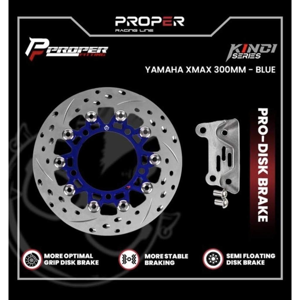 PROPER Fitting PRO- DISK BRAKE KINCI SERIES XMAX 300mm Semi Floating