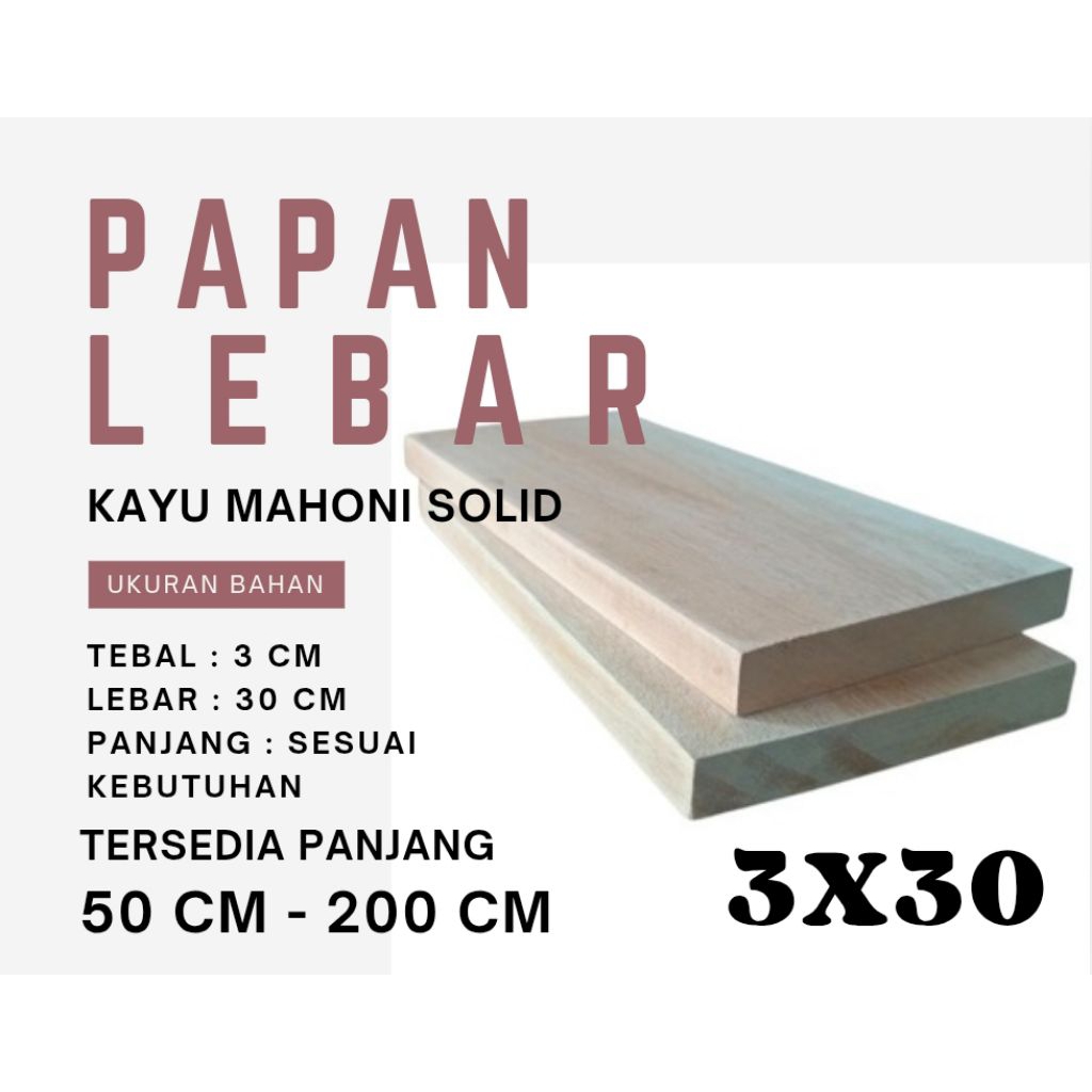 PAPAN LEBAR | AMBALAN LEBAR 30 CM TEBAL 3 CM KAYU MAHONI SOLID
