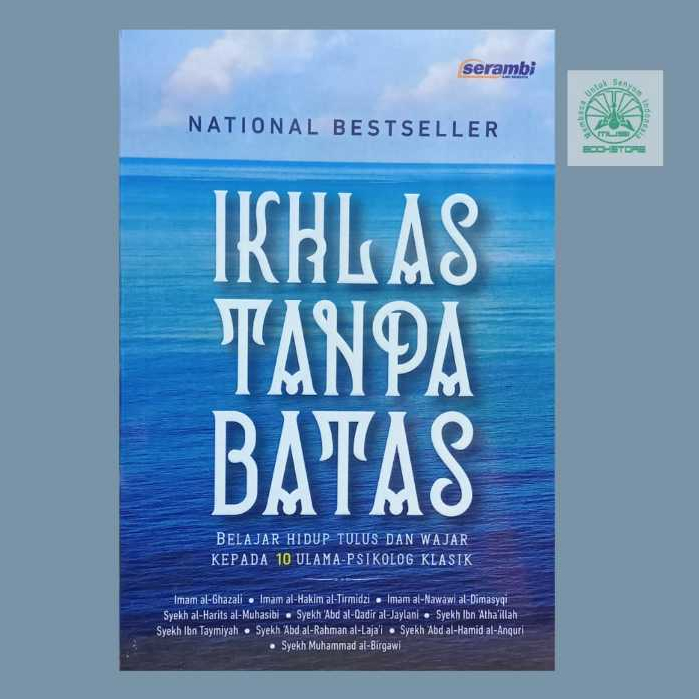 Buku Ikhlas Tanpa Batas - Belajar Hidup Tulus & Wajar Kepada 10 Ulama Psikologi Klasik Bukumusi