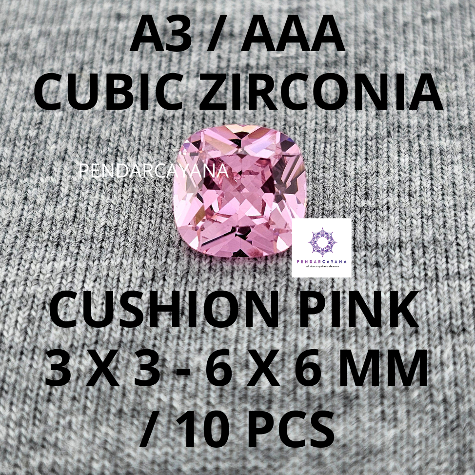 CUBIC ZIRCONIA A3 / AAA 3X3 - 6X6 MM CUSHION PINK / 10 PCS