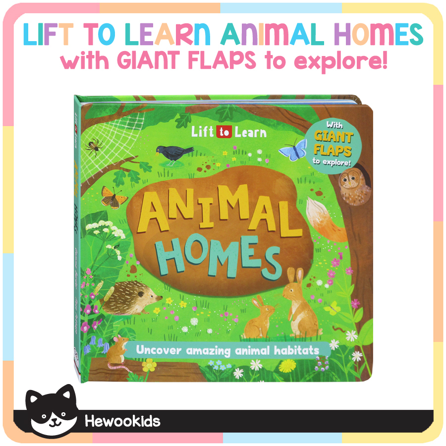 Lift to Learn ANIMAL HOMES Uncover amazing animal habitats with Giant Flaps to Explore