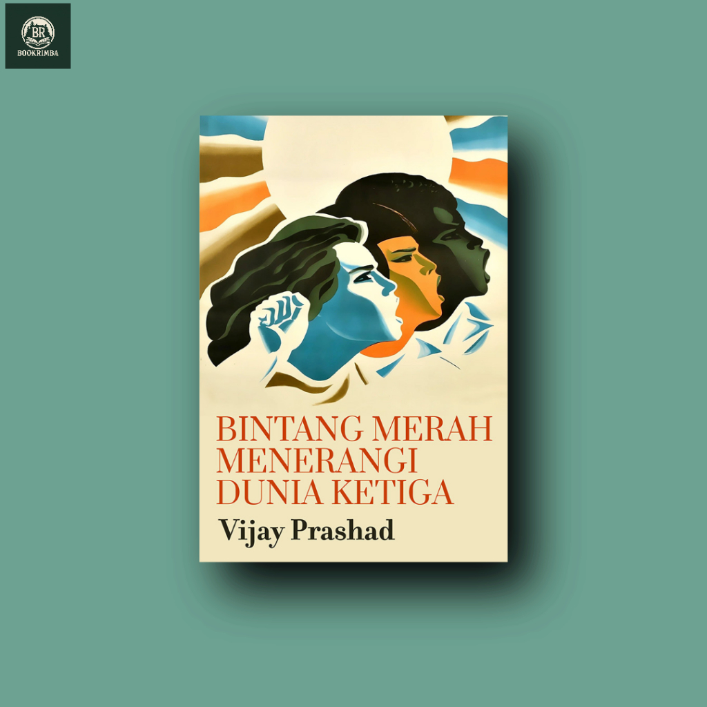 Bintang Merah Menerangi Dunia Ketiga - Vijay Prashad