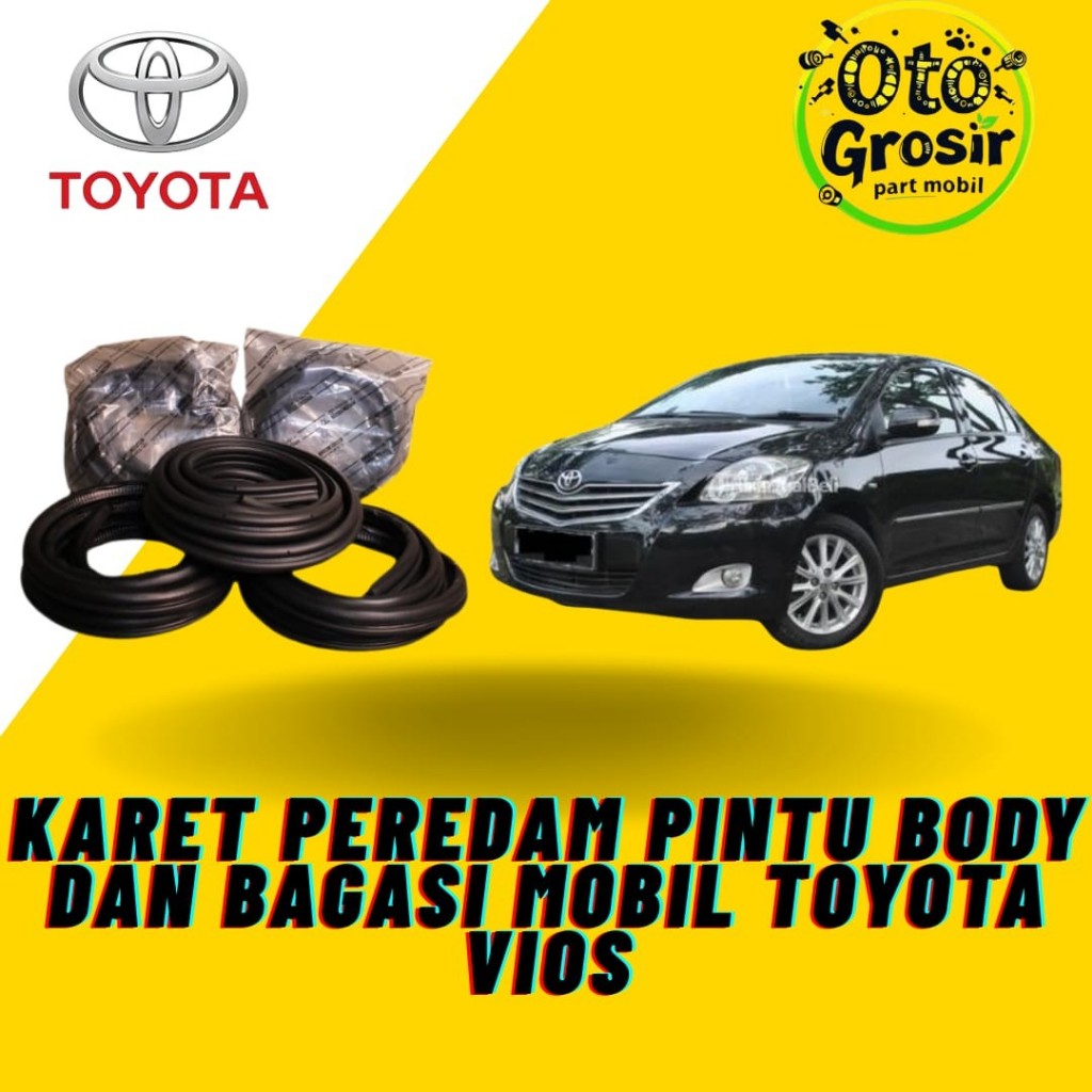 KARET PEREDAM PINTU BODY DAN BAGASI MOBIL TOYOTA VIOS GEN 2