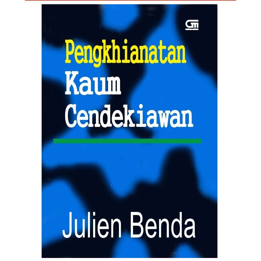 PENGKHIANATAN KAUM CENDEKIAWAN EDIT - Julien Benda