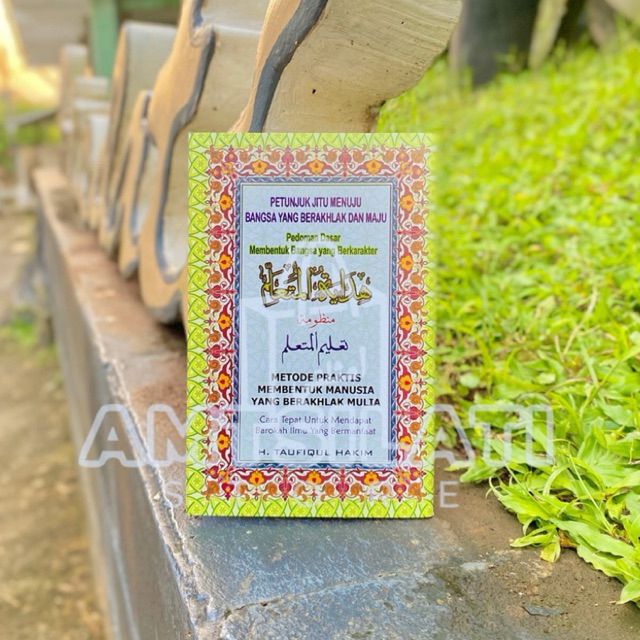 KITAB HIDAYATUL MUTAALLIM Metode Praktis Membentuk Manusia Yang Berakhlak Mulia