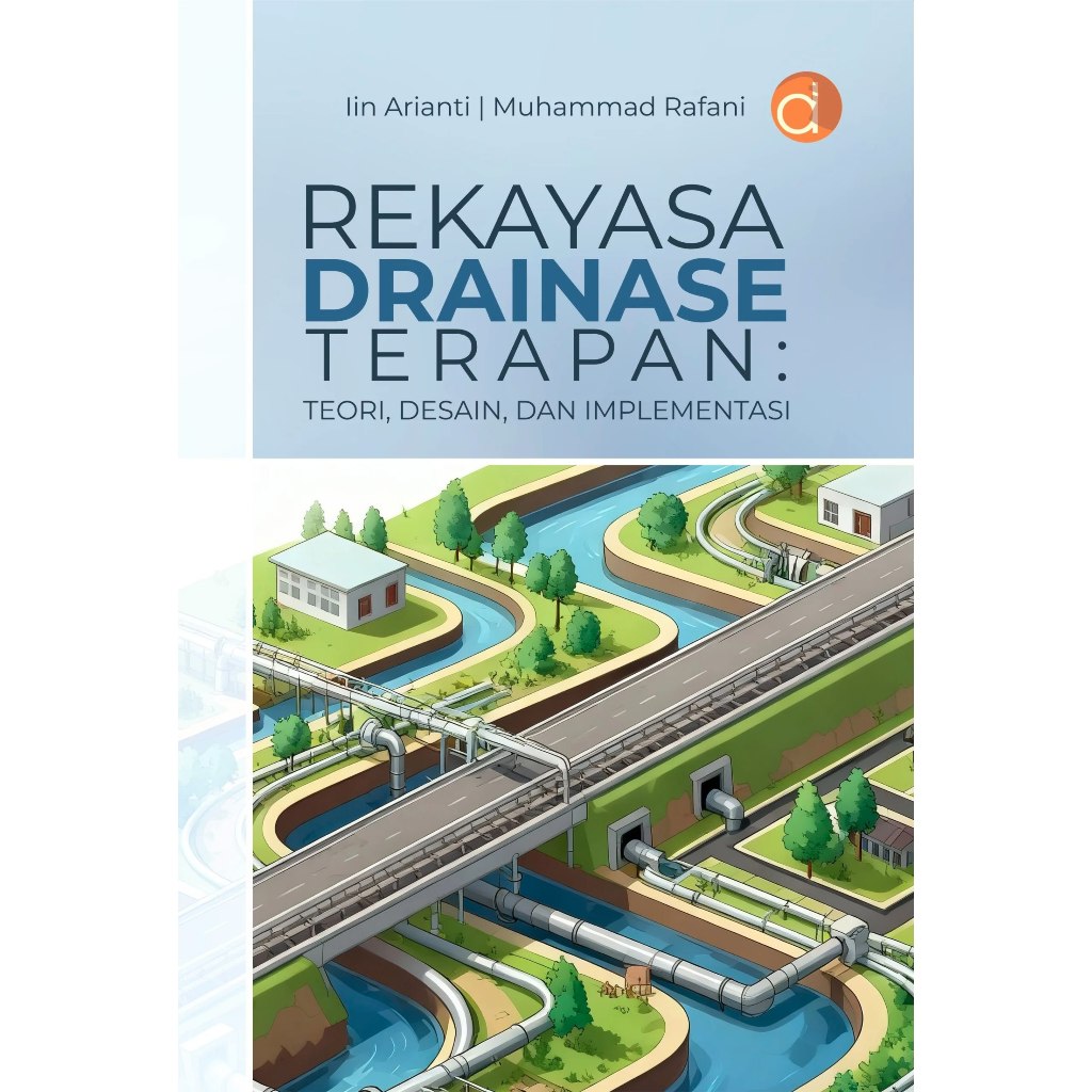 Buku teknik sipil Rekayasa Drainase Terapan: Teori, Desain, dan Implementasi Iin Arianti dan Muhamma
