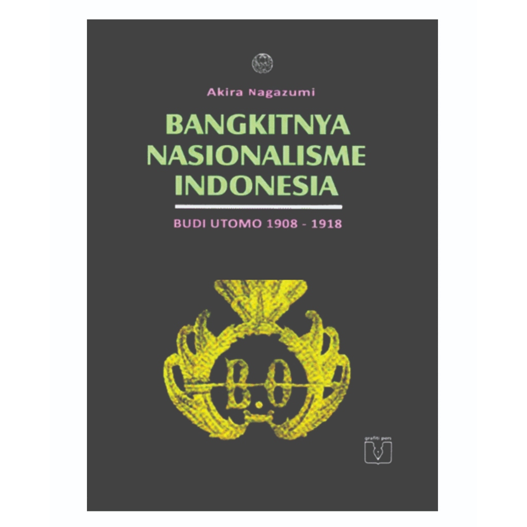 Bangkitnya Nasionalisme Indonesia - Akira Nagazumi