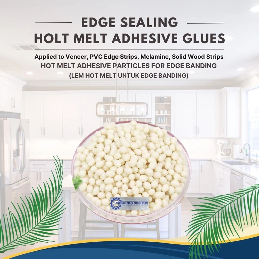 Lem Hotmelt Edge Banding - Lem Mesin Edge Banding - Lem Hot Melt