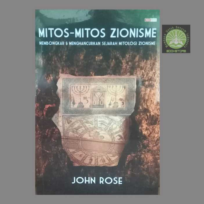 Buku Mitos-Mitos Zionisme - John Rose - Membongkar & Menghancurkan Sejarah Mitologi Zionisme ORI