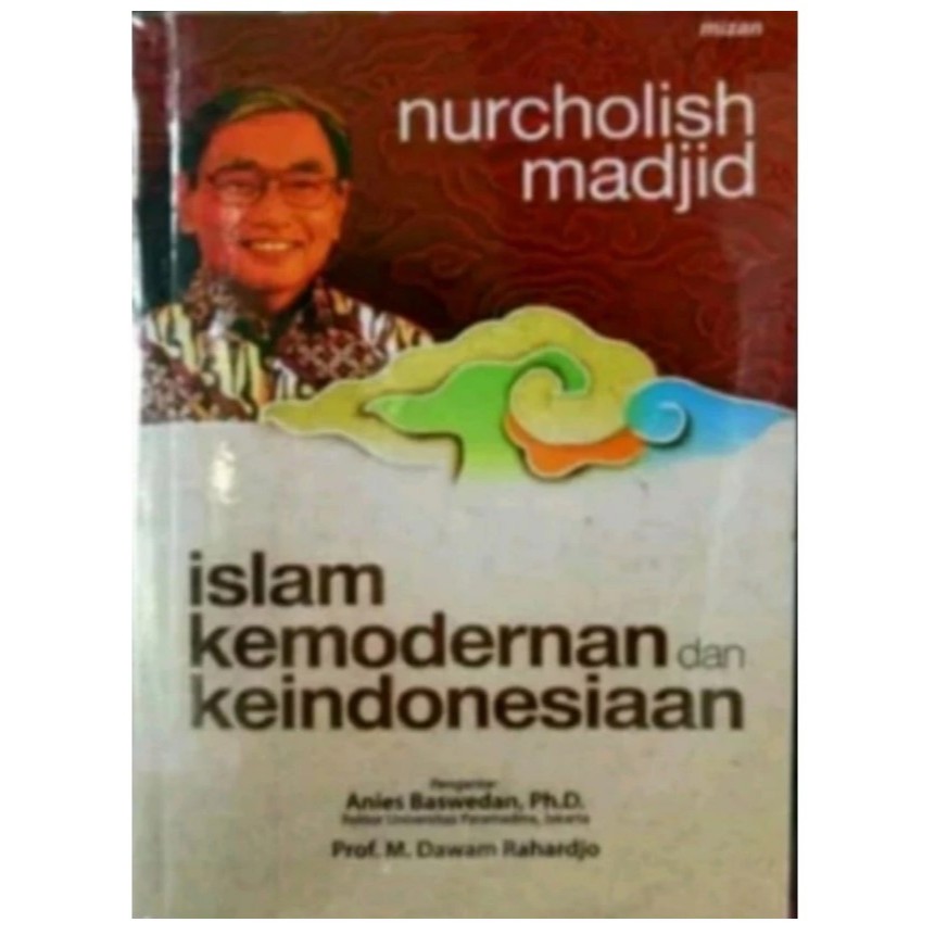 ISLAM KEMODERNAN dan KEINDONESIAAN by Nurcholish Madjid