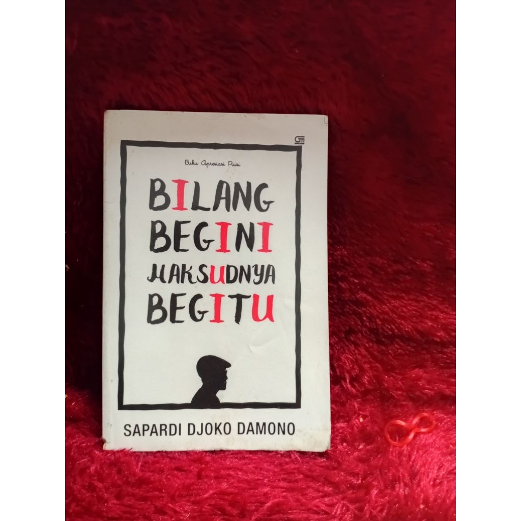 BUKU BILANG BEGINI MAKSUDNYA BEGITU BY SAPARDI DJOKO