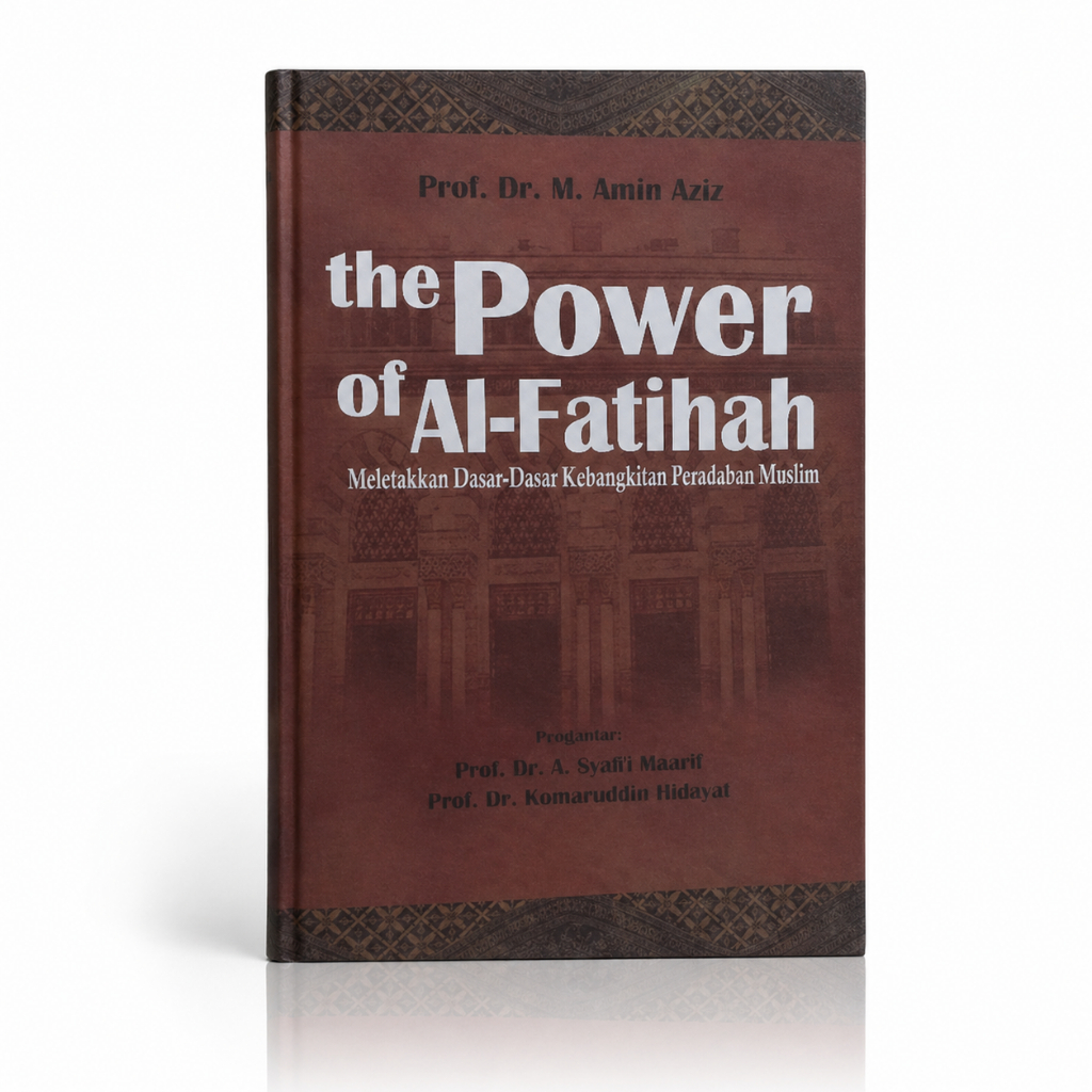 Buku The Power Of Al-Fatihah - Meletakkan Dasar-Dasar Kebangkitan Peradaban Muslim - Prof. Dr. M Ami