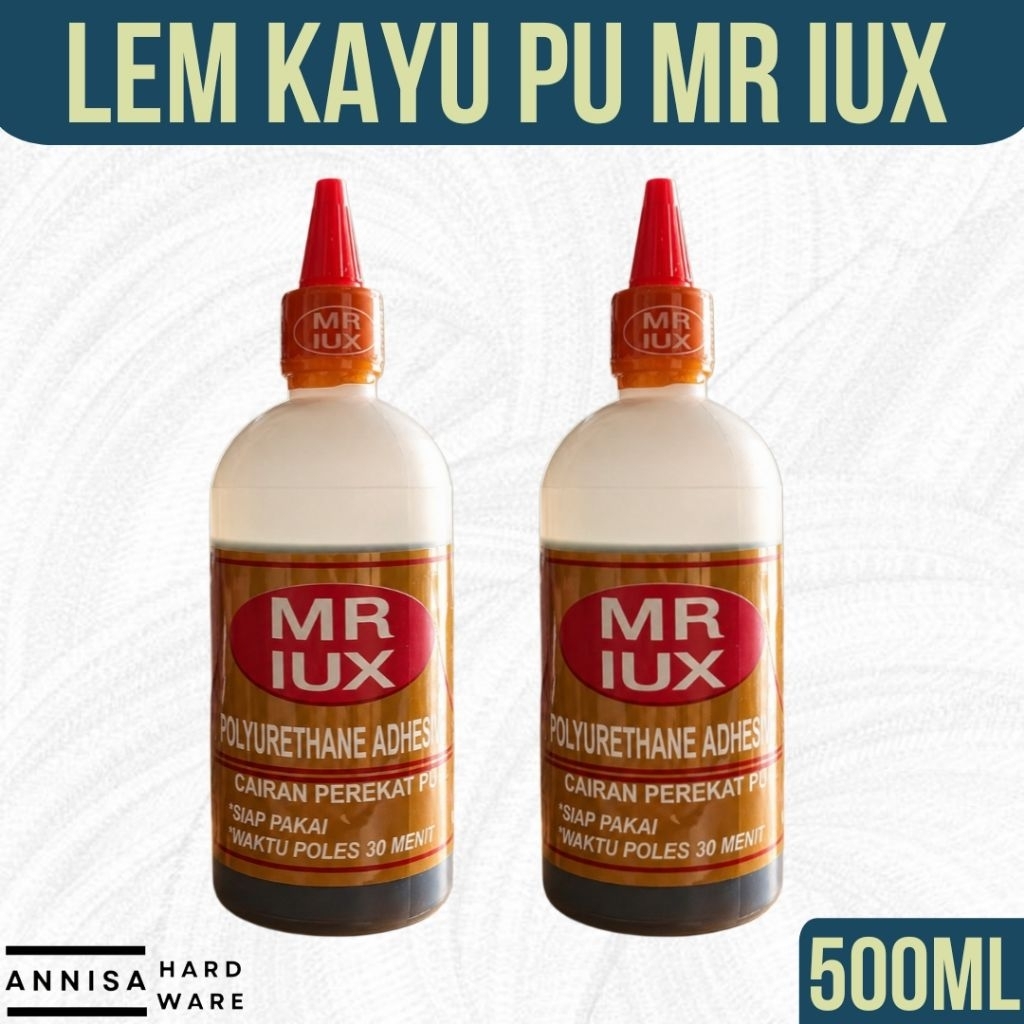Lem Busa MR IUX 500 gr | Lem Kayu Basah PU MR LUX | Lem Polyurethane Adhesive 500 ml
