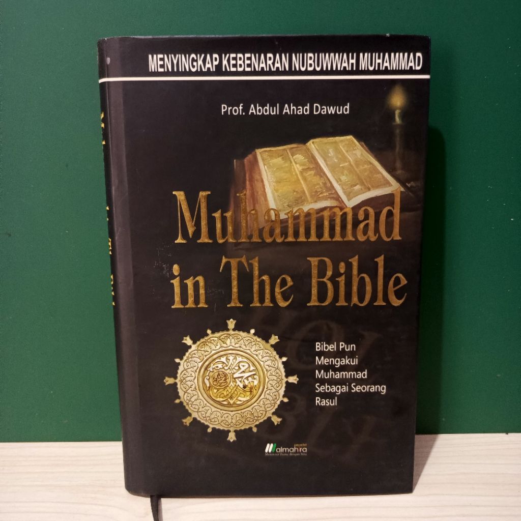 Muhammad in the Bible (Menyingkap Kebenaran Nubuwwah Muhammad) by Prof. Abdul Ahad