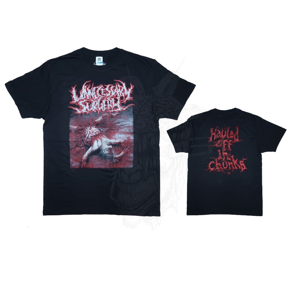 T-Shirt - Unnecessary Surgery - Hauled Off In Chunks