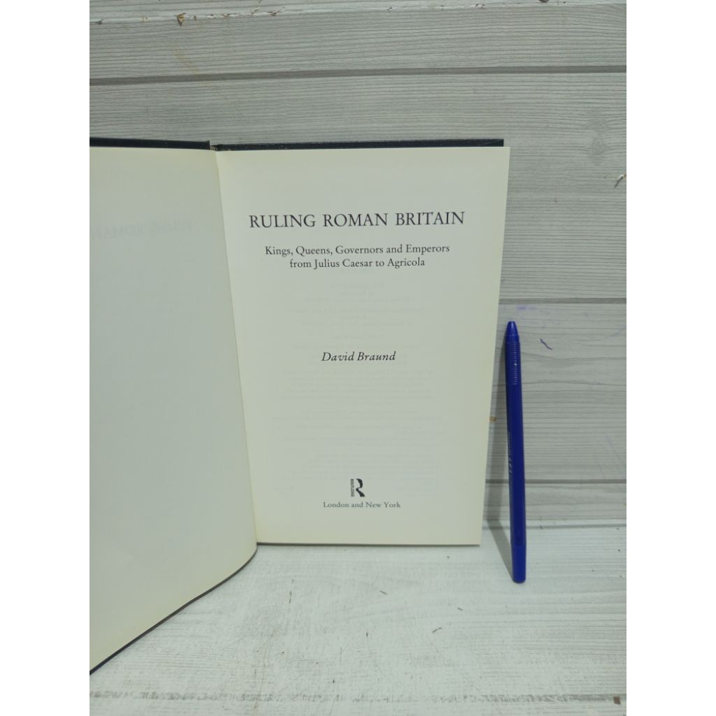 Ruling Roman Britain KINGS, QUEENS, GOVERNORS AND EMPERORS FROM JULIUS CAESAR TO AGRICOLA BY DAVID B