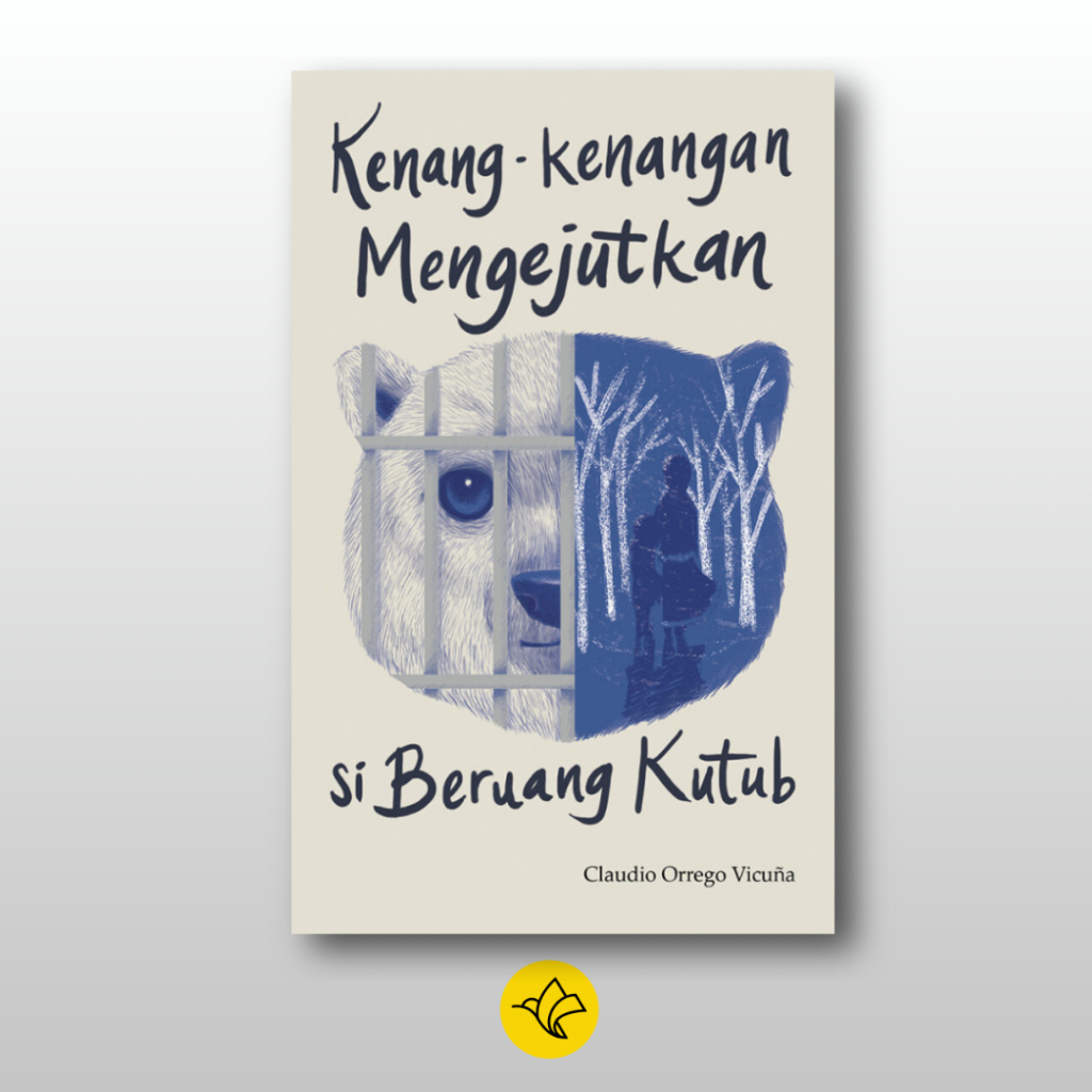 Kenang-Kenangan Mengejutkan Si Beruang Kutub - Claudia Orrego Vicuna - Marjin Kiri Sastra Dunia