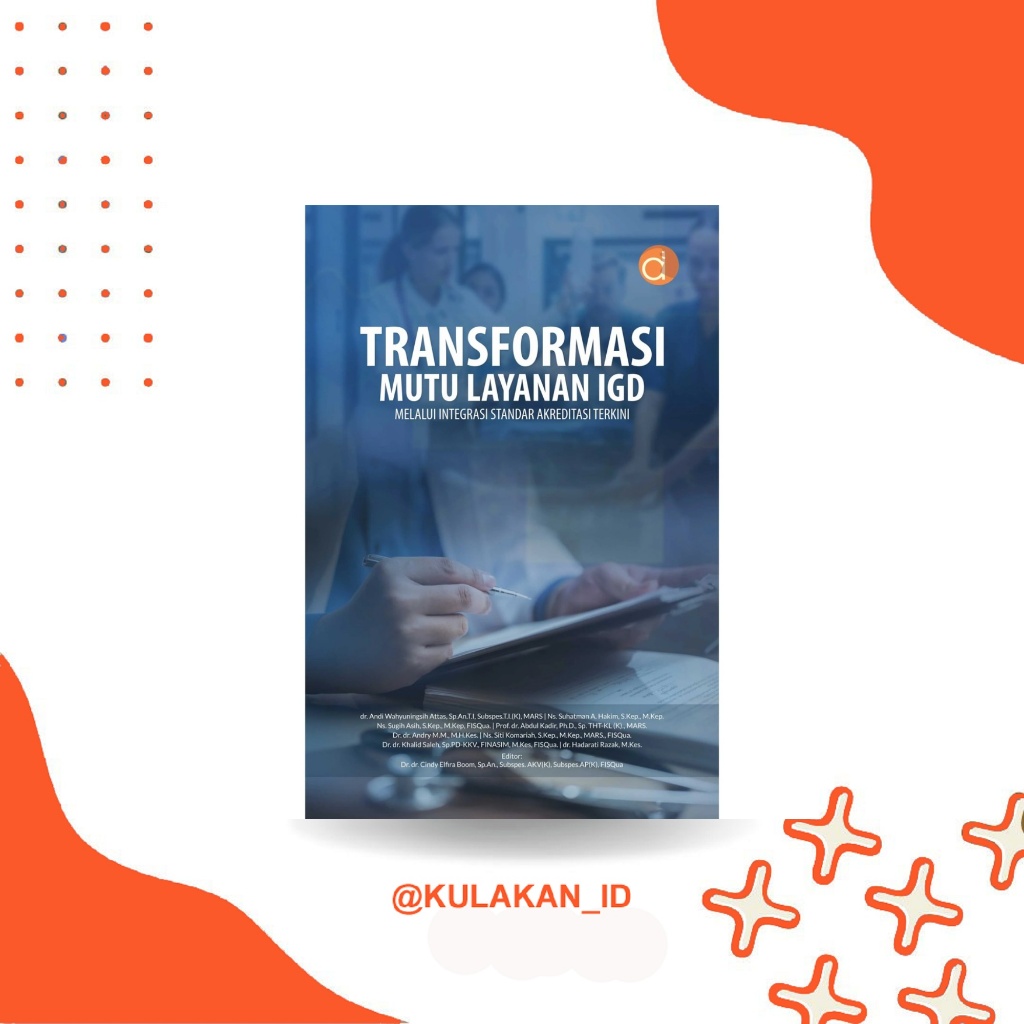Buku Transformasi Mutu Layanan IGD Melalui Integrasi Standar Akreditasi Terkini | Kedokteran | Deepu