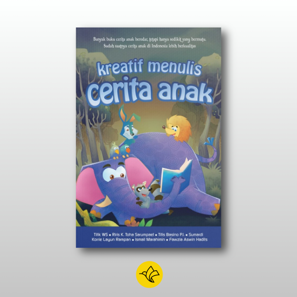 Kreatif Menulis Cerita Anak Panduan Menulis Cerita Anak yang Memikat