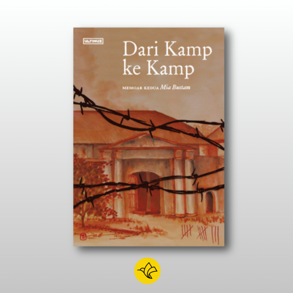 DARI KAMP KE KAMP memoar kedua Mia Bustam Penerbit Ultimus