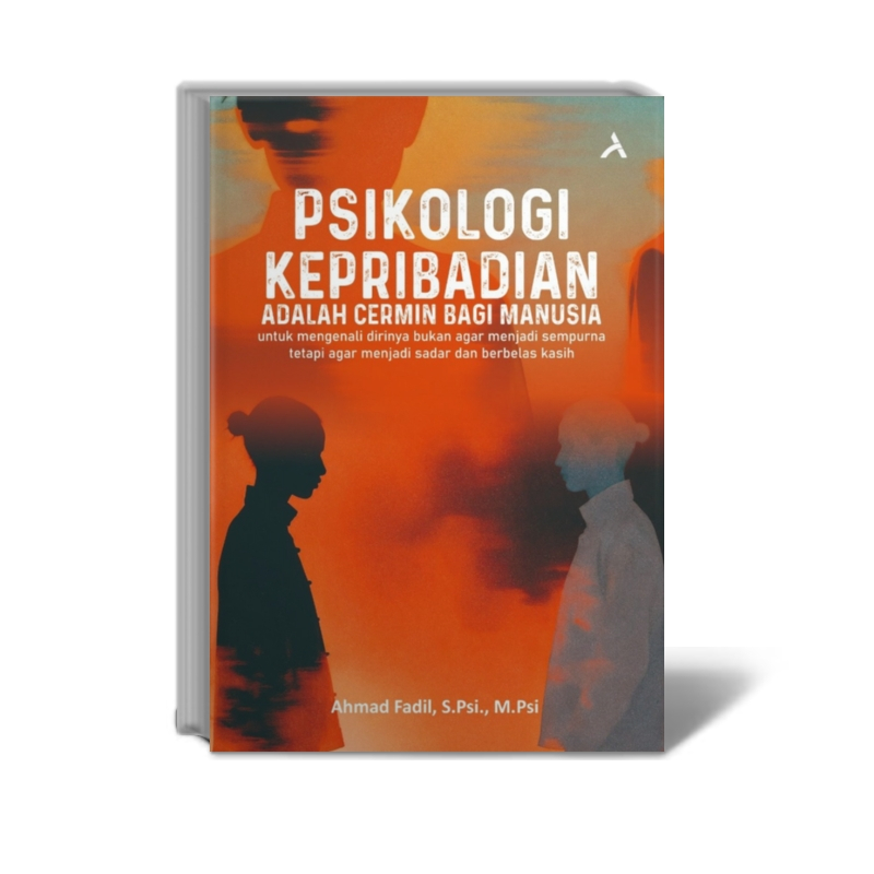 Psikologi Kepribadian Adalah Cermin Bagi Manusia untuk Mengenali Dirinya Bukan Agar Menjadi Sempurna