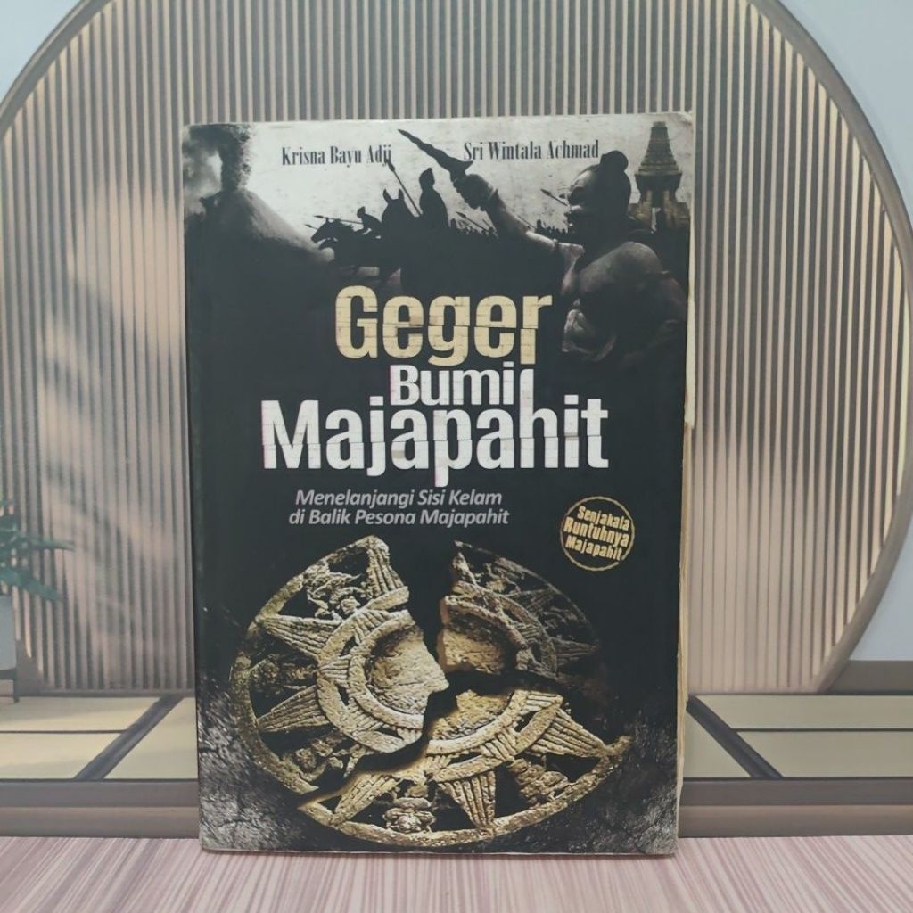 Buku Geger Bumi Majapahit - Menelanjangi Sisi Kelam Kerajaan Majapahit