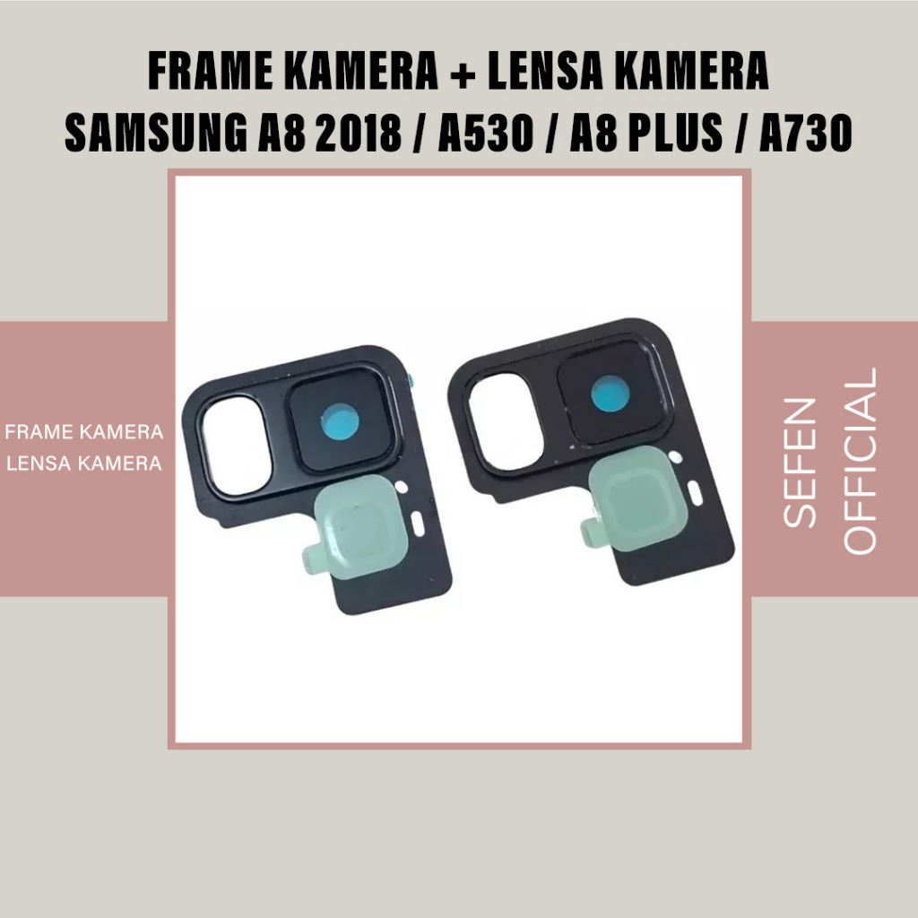 FRAME KAMERA + LENSA KAMERA SAMSUNG A8 2018 / A530 / A8 PLUS / A730 SATU SET