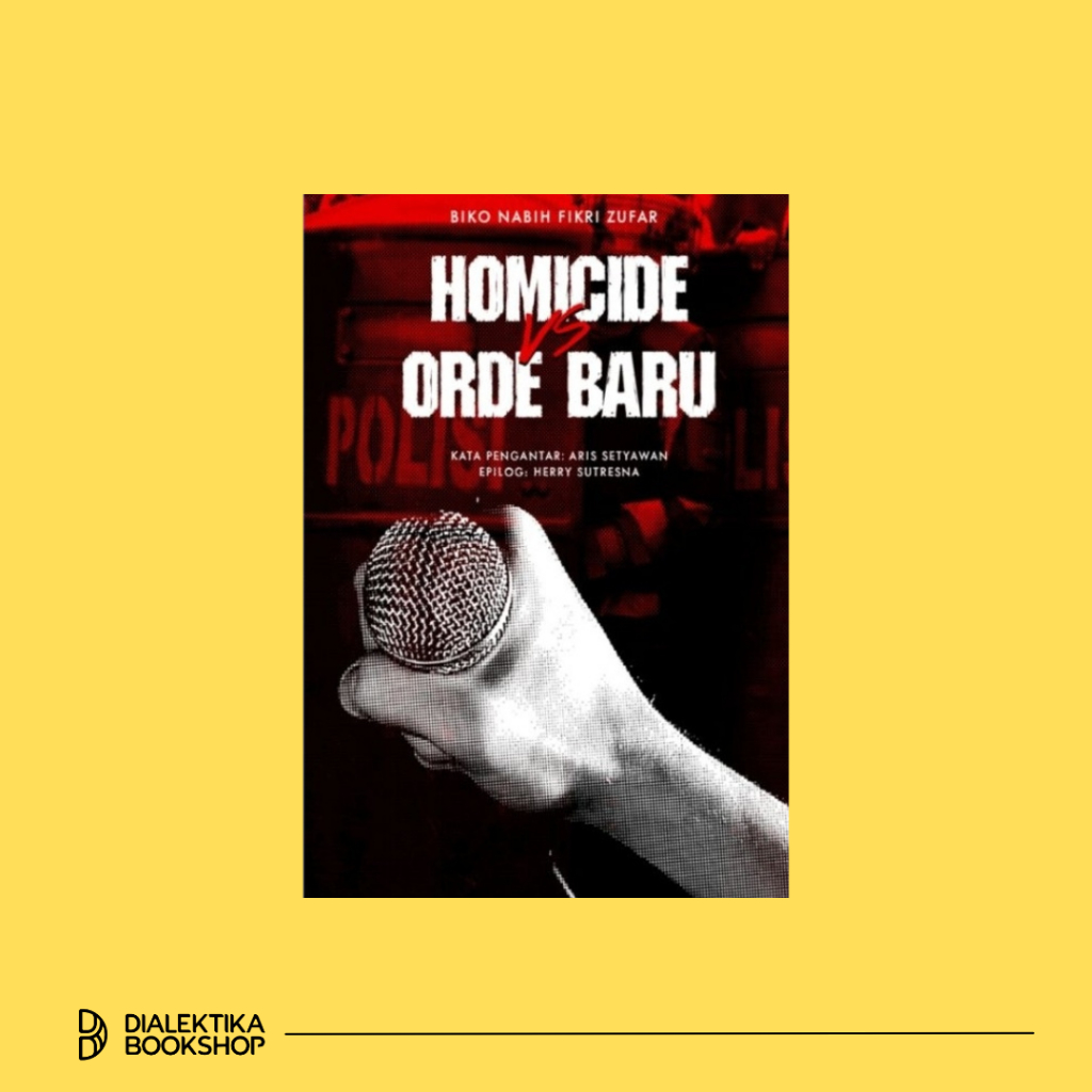 BUKU HOMICIDE VS ORDE BARU - BIKO NABIJ FIKRI ZUFAR - PENERBIT SEMUT API