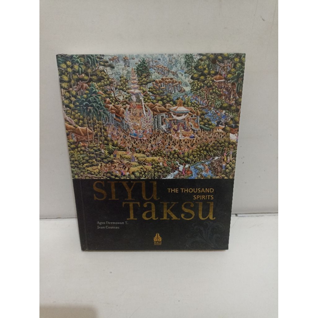 SIYU TAKSU THE THOUSAND SPIRIT - AGUS DARMAWAN T.& JEAN COUTEAU