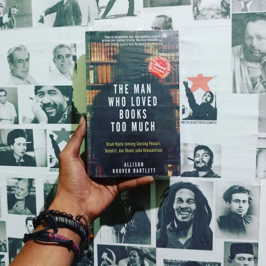 The Man Who Loved Books Too Much : Kisah Nyata tentang Seorang Pencuri, Detektif, dan Obsesi pada Du