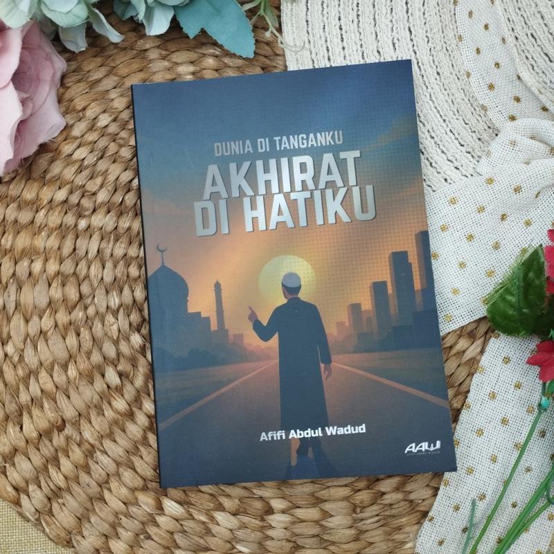 Buku Dunia Di Tanganku Akhirat Di Hatiku Jangan Sampai Menjadi Korban Fitnah
