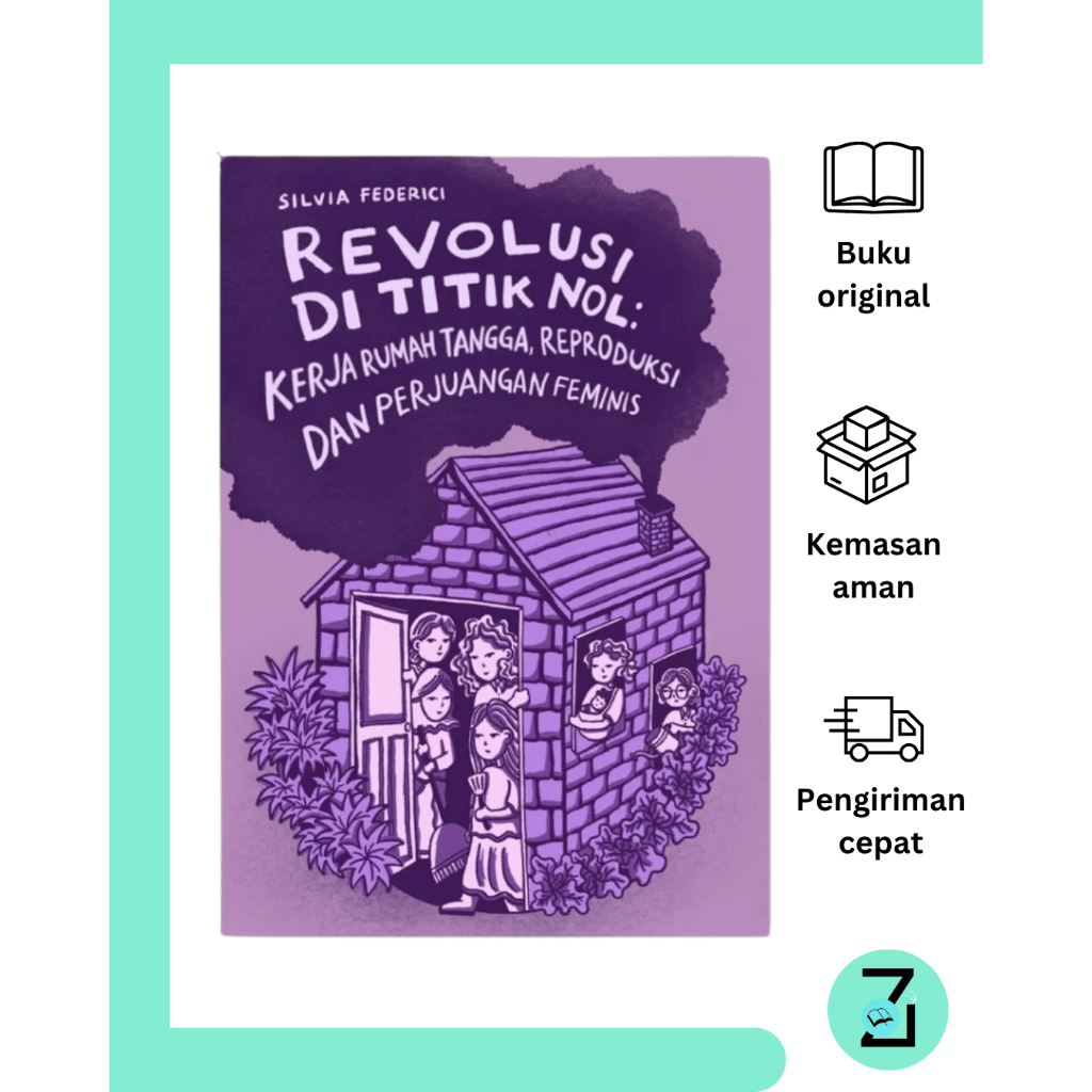 Revolusi di Titik Nol: Kerja Rumah Tangga, Reproduksi dan Perjuangan Feminis // Silvia Federici // P