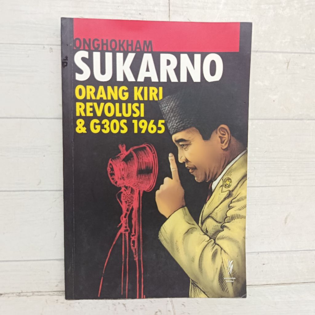 Buku Onghokham Sukarno Orang Kiri Revolusi & G30S 1965 softCover