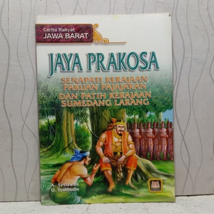 RB5 BUKU CERITA RAKYAT JAWA BARAT JAYA PRAKOSA SENAPATI KERAJAAN PAKUAN PAJAJARAN DAN PATIH KERAJAAN