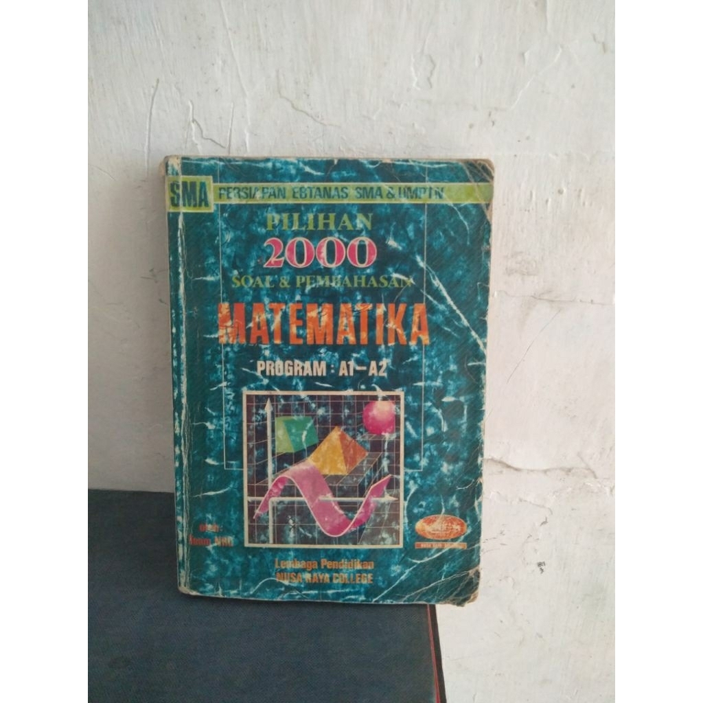 buku Pilihan 2000 Soal dan Pembahasan Matematika Program A1-A2 SMA Persiapan Ebtanas SMA dan UMPTN