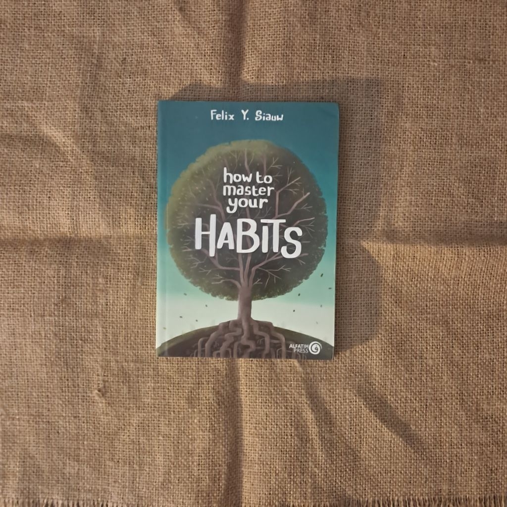 HOW TO MASTER YOUR HABITS - FELIX Y. SIAUW