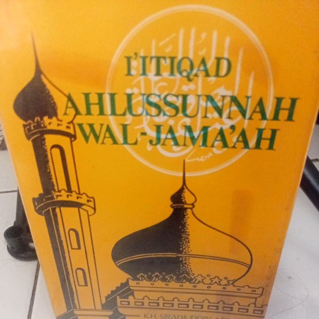 I'ITIQAD AHLUSSUNNAH WAL - JAMA'AH - K.H. SIRADJUDDIN ABBAS