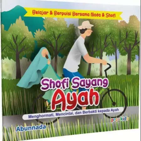 Shofi Sayang Ayah Buku Anak Belajar Berpuisi Bersama Nada & Shofi Menghormati Mencintai dan Berbakti Kepada Bapak Birrul Walidain Pro-U Media