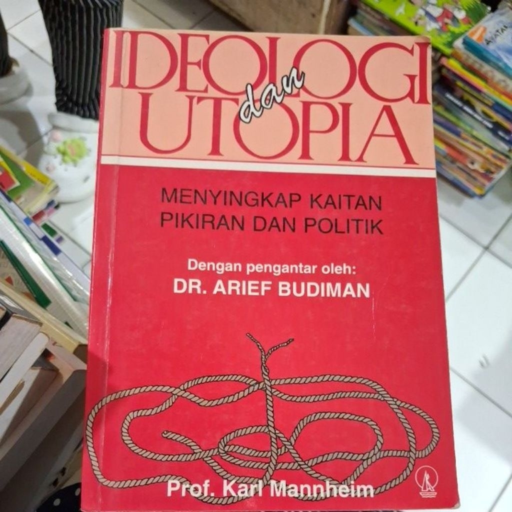 IDEOLOGI DAN UTOPIA MENYINGKAP KAITAN PIKIRAN DAN POLITIK KARL MANNHEIM